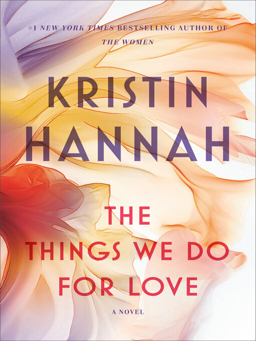 Title details for The Things We Do for Love by Kristin Hannah - Wait list